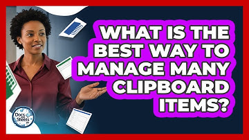 What Is The Best Way To Manage Many Clipboard Items? - Docs and Sheets Pro