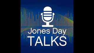 JONES DAY TALKS®: The Biden Administration and the CFTC: Are Changes Coming?