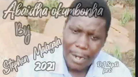 Abaidha okumbona (2021)_Dj_Sydi_Pro - Stephen Malagala (Busoga new Uganda music 2021)