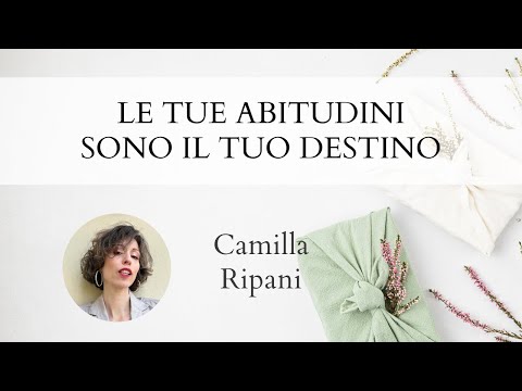 Le tue abitudini sono il tuo destino