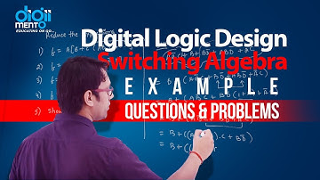 Digital Logic Design 04 Example questions and problems Switching Algebra (DLD)