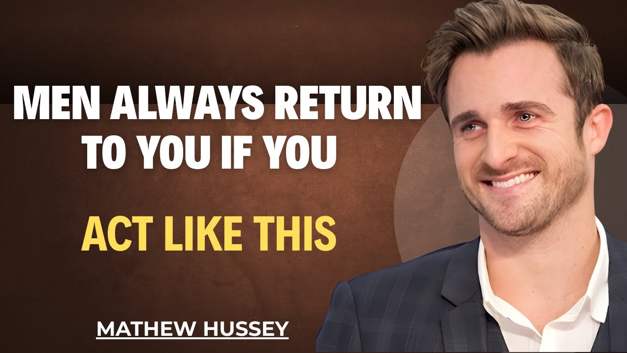 Unlock the SECRET to Making ANY Man Come BACK to You! || MATHEW HUSSEY
