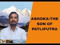 ASHOKA- THE SON OF PATLIPUTRA