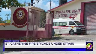 St Catherine Fire Brigade Under Strain  | TVJ News