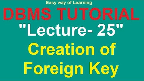 Creation of Foreign key in DBMS ("Lecture- 25" DBMS Tutorial for beginners in हिंदी