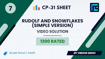 #7 Rudolf and Snowflakes (simple version) | Video Solution | 1300 Rated | TLE CP-31 Sheet