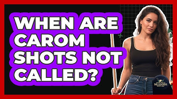 When Are Carom Shots Not Called?