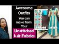 Got Unstitched Suit Sets? Try making  Different Outfits from them