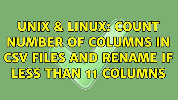 Unix & Linux: Count number of columns in CSV files and rename if less than 11 columns