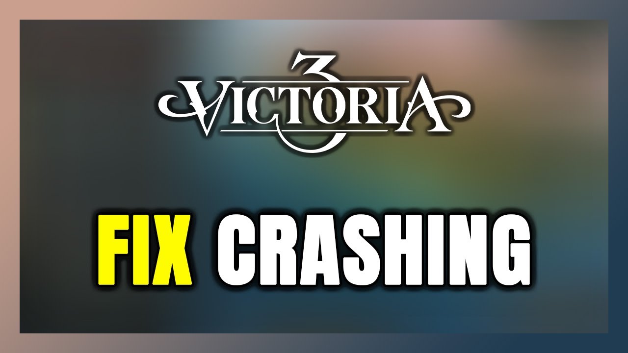 How to FIX Victoria 3 Crashing - YouTube
