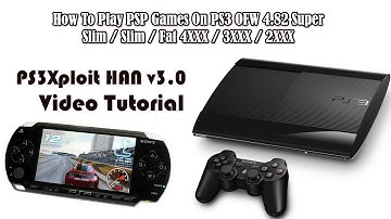 How To Play PSP Games On PS3 OFW 4.82 Super Slim / Slim / Fat PS3Xploit HAN v3.0