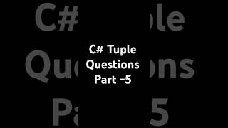 Tuple questions part 5 c# #coding