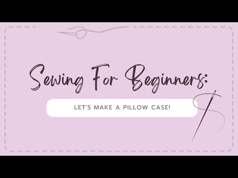How to Sew a Pillow Case - Sewing for Beginners