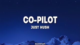 Co-Pilot — Just Hush, Rjay Ty, Jolo (Lyrics)