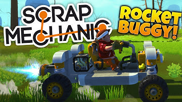 Scrap Mechanic Gameplay - BUILDING A ROCKET BUGGY! (Let
