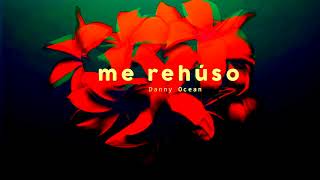 Danny Ocean    Me Rehúso Official Audio 2018