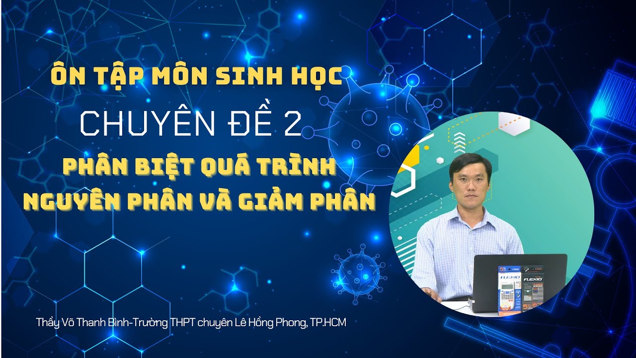 Cách phân biệt quá trình nguyên phân và giảm phân khi ôn thi THPT môn sinh