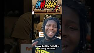 Future Sold His Publishing Catalog For 65 Million to 75 Million