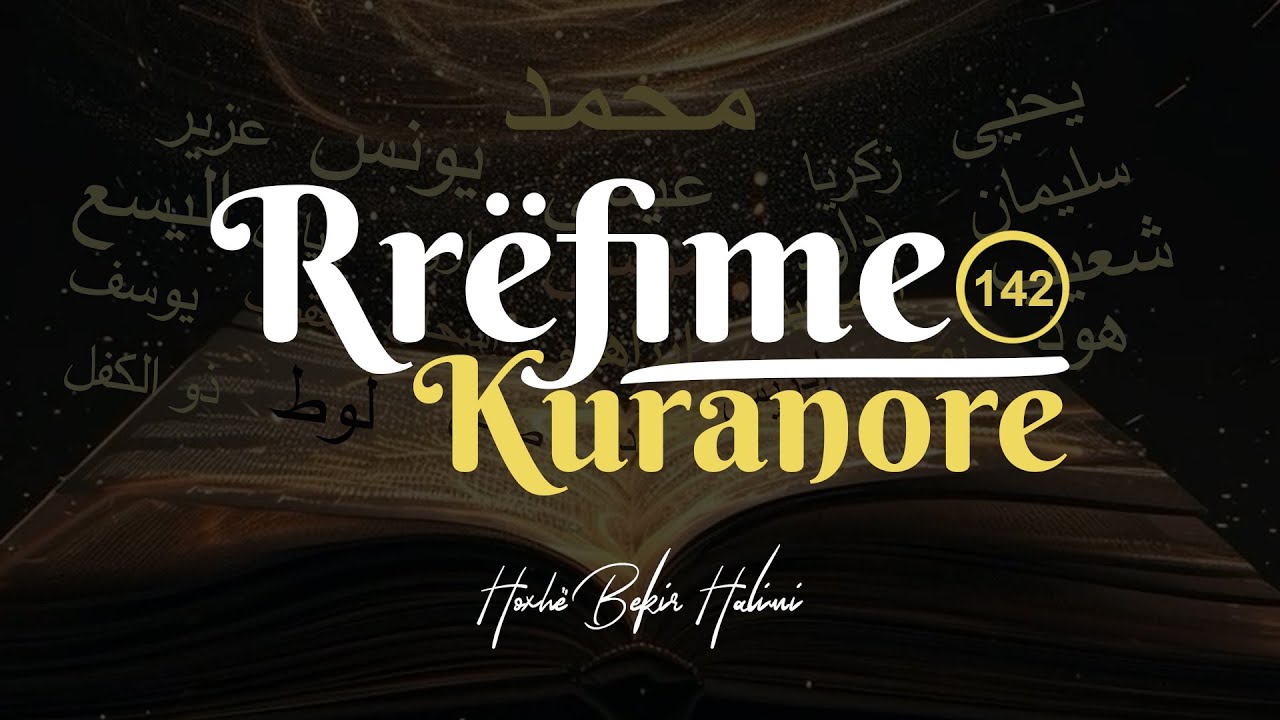 142. Rrëfime Kuranore - Hoxhë Bekir Halimi
