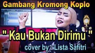 Gambang Kromong Koplo -Kau Bukan Dirimu - cover by : Lista Saritri