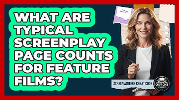 What Are Typical Screenplay Page Counts for Feature Films?
