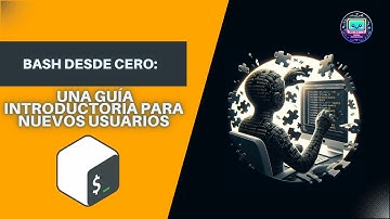 BASH Desde cero: Una guía introductoria para nuevos usuarios