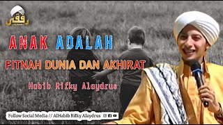 Download Lagu Anak Adalah Fitnah Dunia Dan Akhirat || Habib Rifky Alaydrus MP3