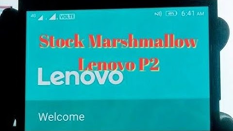 7.0.0(N) to 6.0.1(M) Lenovo P2