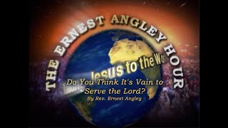 Do You Think It's Vain to Serve the Lord
