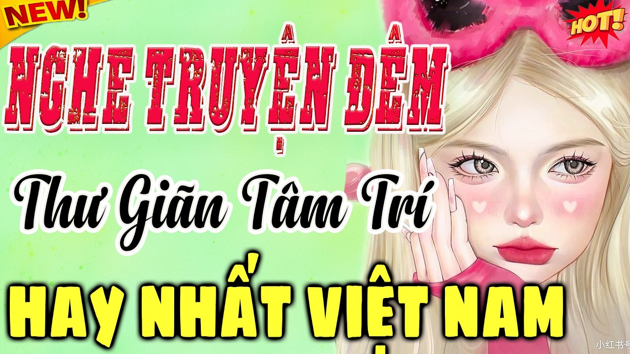 Nghe Truyện Đêm – Thư Giãn Tâm Trí, Ngủ Ngon Tự Nhiên