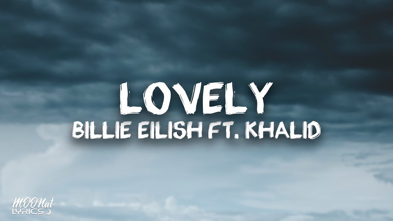 Billie Eilish - lovely (Lyrics) ft. Khalid 