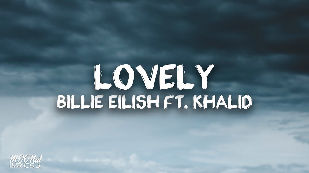 Billie Eilish ft. Khalid - Lovely ( Lyrics Video ) 