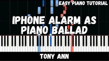 Tony Ann - iPhone Alarm as a Piano Ballad (Easy Piano Tutorial)