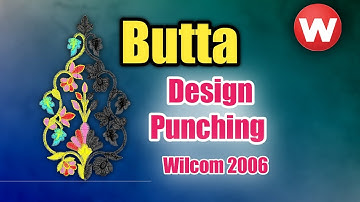 Butta Punching | Wilcom 2006 Embroidery Designing Tutorial