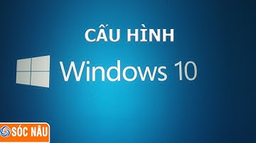 Cấu hình tối thiểu để chạy Windows 10