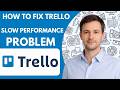 How To Fix Trello Slow Performance Problem Full Guide 2026