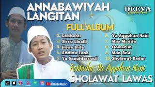 ANNABAWIYAH LANGITAN ||ROBBAHU SIRRU LINAILI, HUWA INDAH|| Full Album Sholawat Lawas