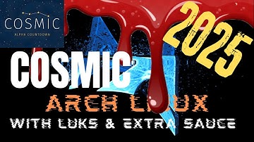 Installing COSMIC (On top of the 2025 Vanilla Arch Install)