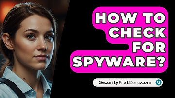 How To Check For Spyware? - SecurityFirstCorp.com