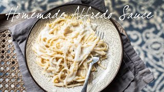15 minute Creamy Homemade Garlic Alfredo Sauce for Fettuccine and Everything!