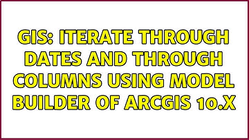 GIS: Iterate through dates and through columns using Model Builder of ArcGIS 10.x
