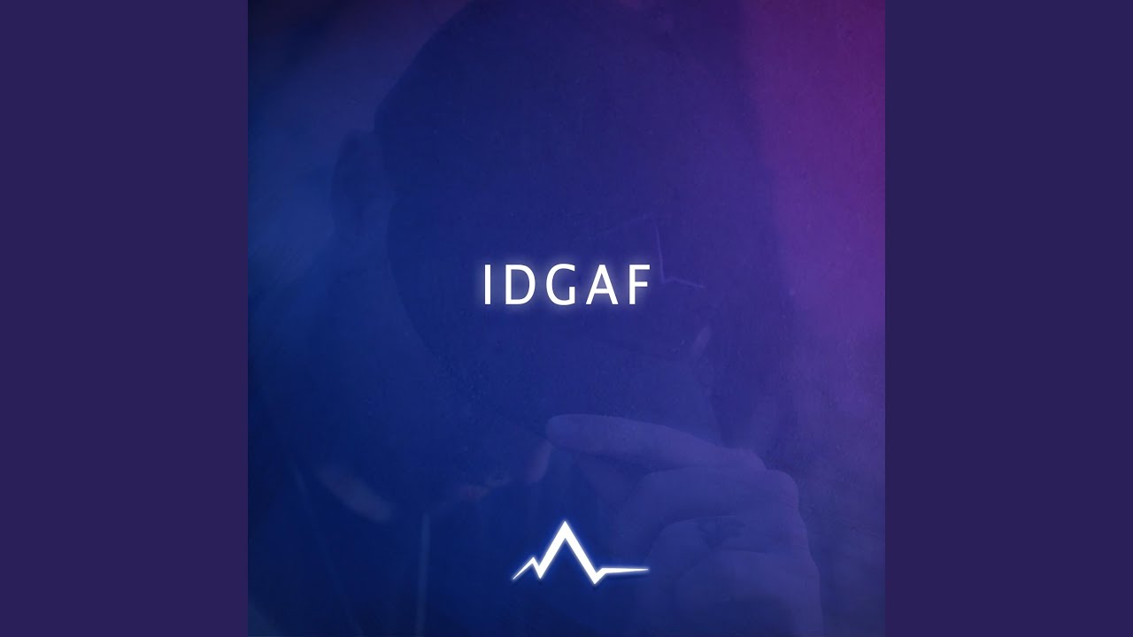 Watch IDGAF on YouTube Watch IDGAF on YouTube