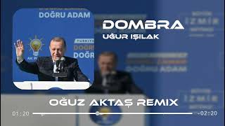 Uğur Işılak - Dombra ( Oğuz Aktaş Remix ) | Recep Tayyip Erdoğan #RTE Resimi