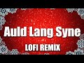 Auld Lang Syne Lofi Remix 🎅 Lofi Christmas Beats 2020