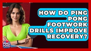 How Do Ping Pong Footwork Drills Improve Recovery? - Ping Pong Prodigy