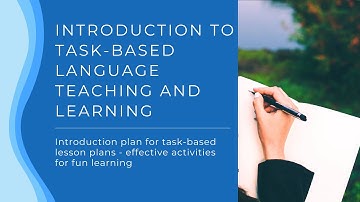 Introduction to Task-Based Language Teaching and Learning | ESL Task Based Teaching Ideas