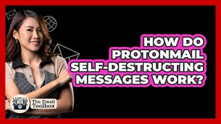 How Do ProtonMail Self-destructing Messages Work? - TheEmailToolbox.com