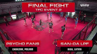 Final Fight of the TFC Event 2 San-da LPF (Riga, Latvia) vs Psycho Fans (Chorzow, Poland)