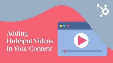 Adding HubSpot Videos in Your Content