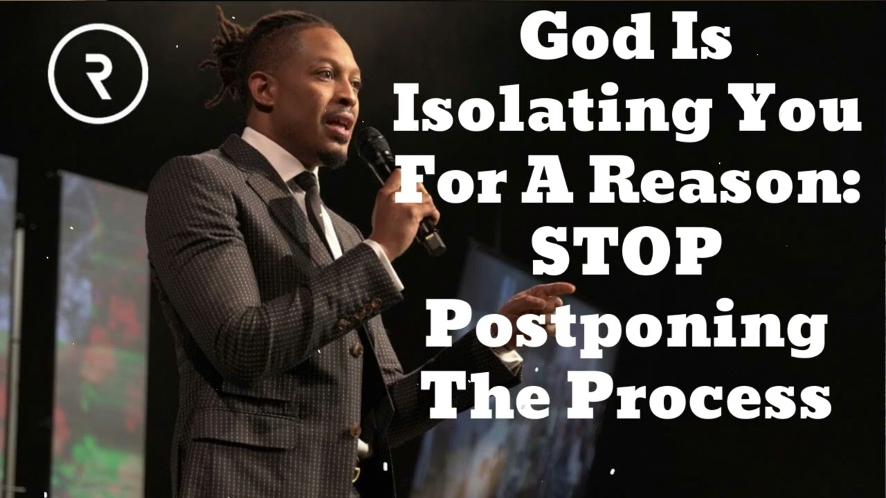 God Is Isolating You For A Reason: STOP Postponing The Process 🔴(New) - Prophet Lovy Messenger